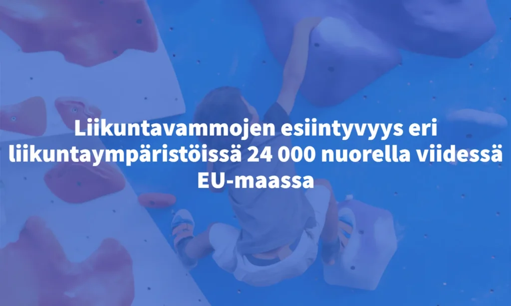 Taustalla sinisävytteinen kuva, jossa poika kiipeää kiipeilyseinää pitkin ylös. Edessä testi: Liikuntavammojen esiintyvyys eri liikuntaympäristöissä 24 000 nuorella viidessä EU-maassa.